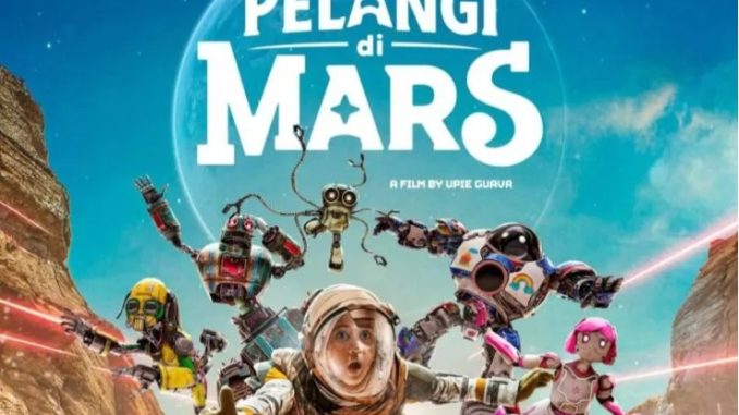 Film Sci-Fi Pelangi di Mars Tembus Bioskop Lebaran